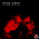 Seven Cubes - Club Girls (Original Mix)