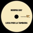 Norma Ray - Loca Por La Tambora (Club Mix)