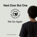 NEXT DOOR BUT ONE - We Go Again (Extended Mix)