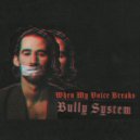 Bully System - When My Voice Breaks (Radio Edit)