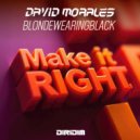 David Morales, blondewearingblack - MAKE IT RIGHT (Extended Mix)