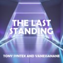 Tony Syntex, VanessaNane - The Last Standing (Tony Syntex Extended Mix)
