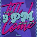 One Trick Pony, DE SOFFER - 9PM (Till I Come) (Extended Mix)
