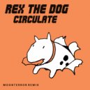 Rex The Dog - Circulate (Moon Terror Remix)