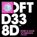 Noir & Haze VS Meduza - Around