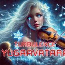 yugaavatara - turbulence (Mix 2025)