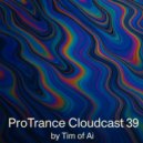 Tim of Ai - ProTrance Cloudcast 39 ()
