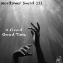 Morttimer Snerd III - A Good Good Time (Miggedy\'s Good Good Dizko Slap)