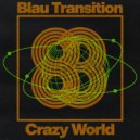 Blau Transition - Crazy World (Original Mix)