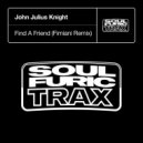 John Julius Knight - Find A Friend (Fimiani Extended Remix)