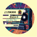 Blanco K - Love After This (Extended Mix)
