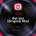 Unlodge - Get you (Original Mix)