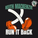 Keith Mackenzie - Run It Back (Original Mix)