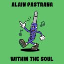 Alain Pastrana - Within The Soul (Original Mix)
