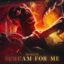 Mortis - Scream For Me (Original Mix)
