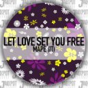 MAPE (IT) - Let Love Set You Free (Radio Edit)