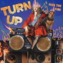 Feed The Fire - Turn Up (Original Mix)