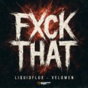 LiquidFlux & Velowen - FUCK THAT (Extended Mix)