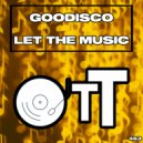 GooDisco - Let The Music (Original Mix)