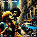Rick Marshall - Don\'t Stop (Watcha Doin\' To Me) (Original Mix)