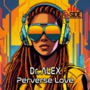 Dr. Alex - Perverse Love (Original Mix)