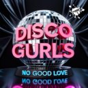 Disco Gurls - No Good Love (Extended Mix)