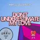 Marcus Soulbynight - Don\'t Underestimate My Love (Original Mix)