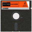 Mother Hackerz - I Luv Music (Extended Mix)