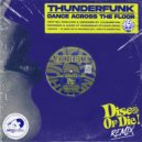 Thunderfunk - Dance Across The Floor
