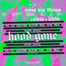 Calvin + Klein & nine six three - Hood Gone ()
