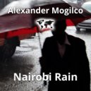 Alexander Mogilco - Nairobi Rain ()