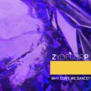 ZYDECORP - Why Don\'t We Dance? ()