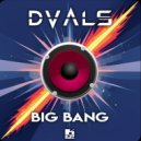 DVALS - Big Bang ()