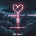 Ode Karma - When Love Strikes (Original Mix)