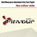 Dark Moon & Suncolours & Zara Taylor - The Other Side (Extended)