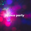 Yusca - Party 157 ()