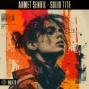 Ahmet Sendil - Solid Tite (Original Mix)