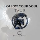 Two R - Follow Your Soul (Original Mix)