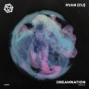 RYAN (CU) - DreamNation (Original Mix)