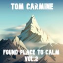 Tom Carmine - Found Place To Calm Vol.2