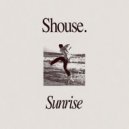 SHOUSE - Sunrise (Extended Mix)