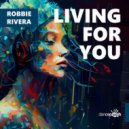 Robbie Rivera - Living For You (Extended Mix)