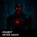 Kombot - Never Again (Original Mix)