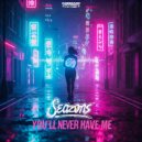 Seazons - You\'ll never have me ()