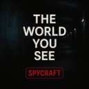 SpyCraft & Dj Oops - The World You See ()