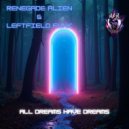 Renegade Alien & Leftfield Funk - All Dreams Have Dreams (Original Mix)