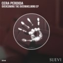Cera Perdida - Overcoming The Overwhelming (Original Mix)
