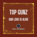 Top Gunz - Our Love Is Alive (Extended Mix)