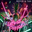 Royce & Tan - Let\'s Get it Poppin (Extended mix)