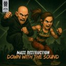 Mass Destruct!on - Down With The Sound (Original Mix)